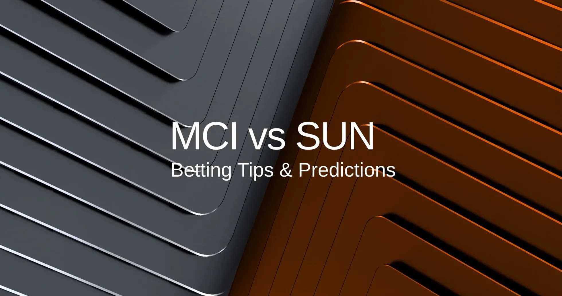 Graphic featuring MCI vs SUN betting tips and predictions Graphic featuring MCI vs SUN betting tips and predictions