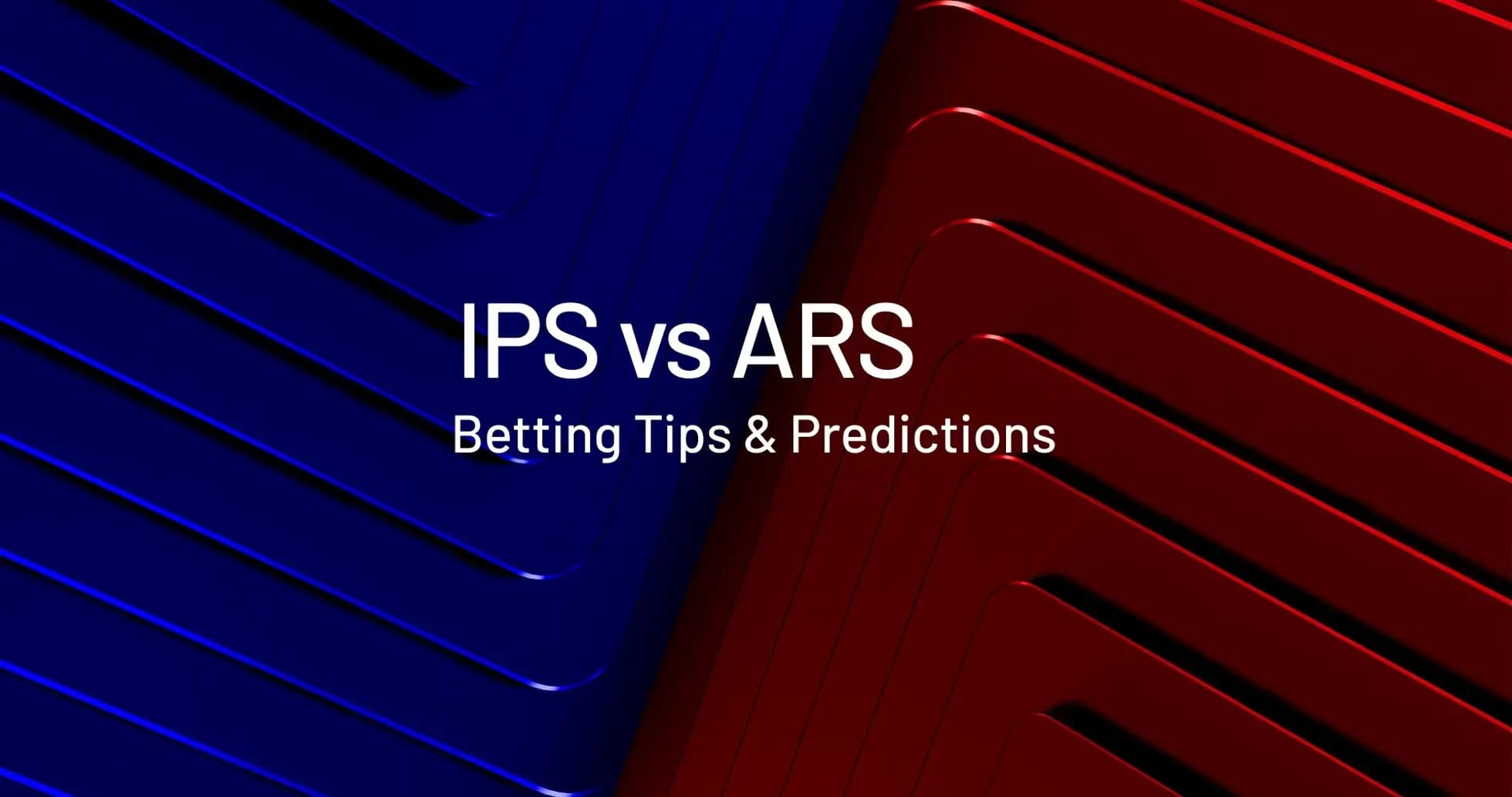 Graphic showing IPS vs ARS betting tips and predictions Graphic showing IPS vs ARS betting tips and predictions