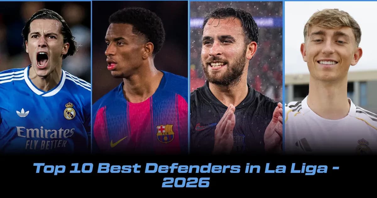 Top 10 Defenders in La Liga 2026: Rankings and Analysis Top 10 Defenders in La Liga 2026: Rankings and Analysis